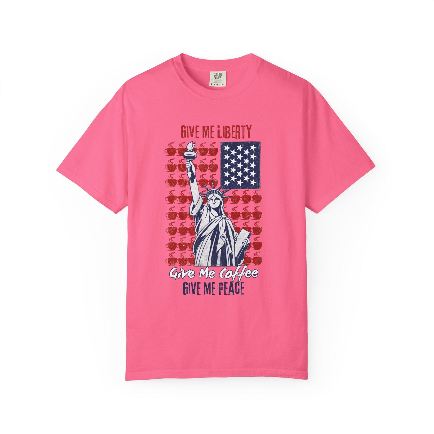 Give Me Liberty, Coffee, Peace | Fun Freedom Coffee Lover Tee | Comfort Colors
