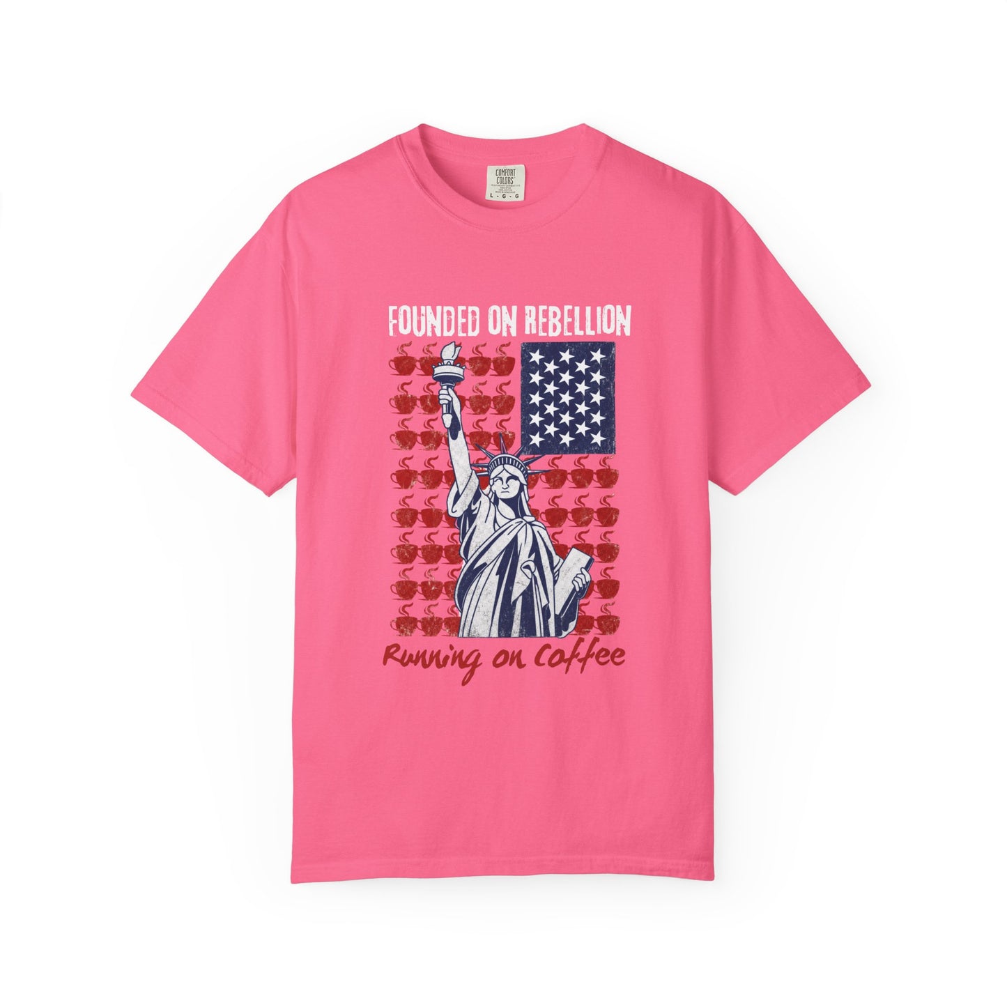 Founded on Rebellion, Running on Coffee Funny Graphic T-Shirt | Comfort Colors