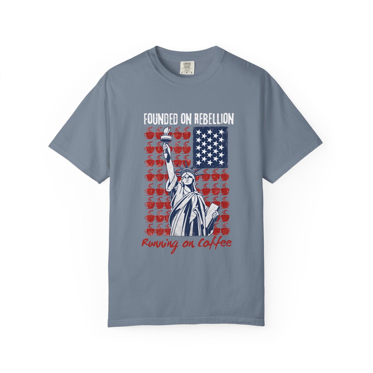 Founded on Rebellion, Running on Coffee Funny Graphic T-Shirt | Comfort Colors