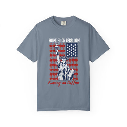 Founded on Rebellion, Running on Coffee Funny Graphic T-Shirt | Comfort Colors