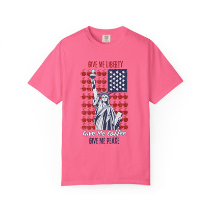 Give Me Liberty, Coffee, Peace | Fun Freedom Coffee Lover Tee | Comfort Colors