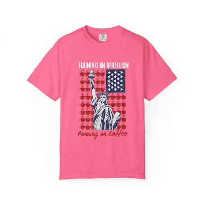 Founded on Rebellion, Running on Coffee Funny Graphic T-Shirt | Comfort Colors