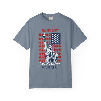 Give Me Liberty, Coffee, Peace | Fun Freedom Coffee Lover Tee | Comfort Colors