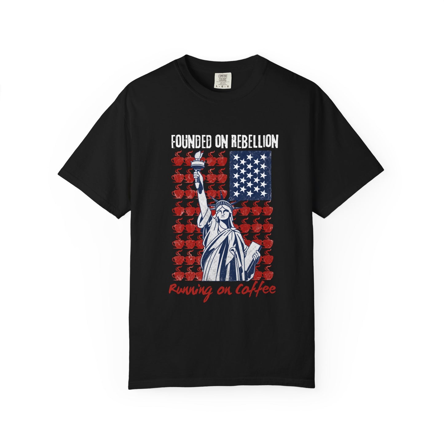 Founded on Rebellion, Running on Coffee Funny Graphic T-Shirt | Comfort Colors