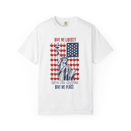 Give Me Liberty, Coffee, Peace | Fun Freedom Coffee Lover Tee | Comfort Colors