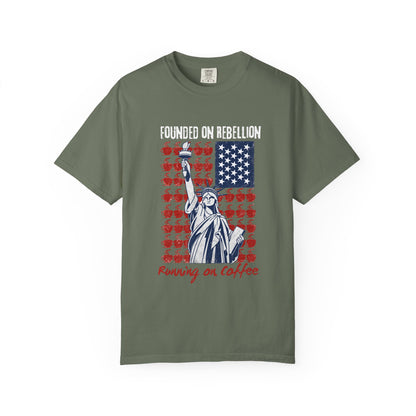 Founded on Rebellion, Running on Coffee Funny Graphic T-Shirt | Comfort Colors