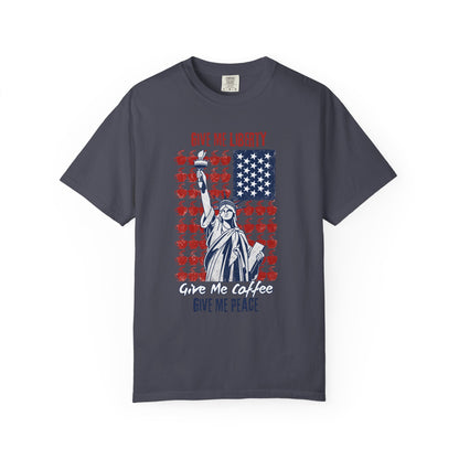 Give Me Liberty, Coffee, Peace | Fun Freedom Coffee Lover Tee | Comfort Colors