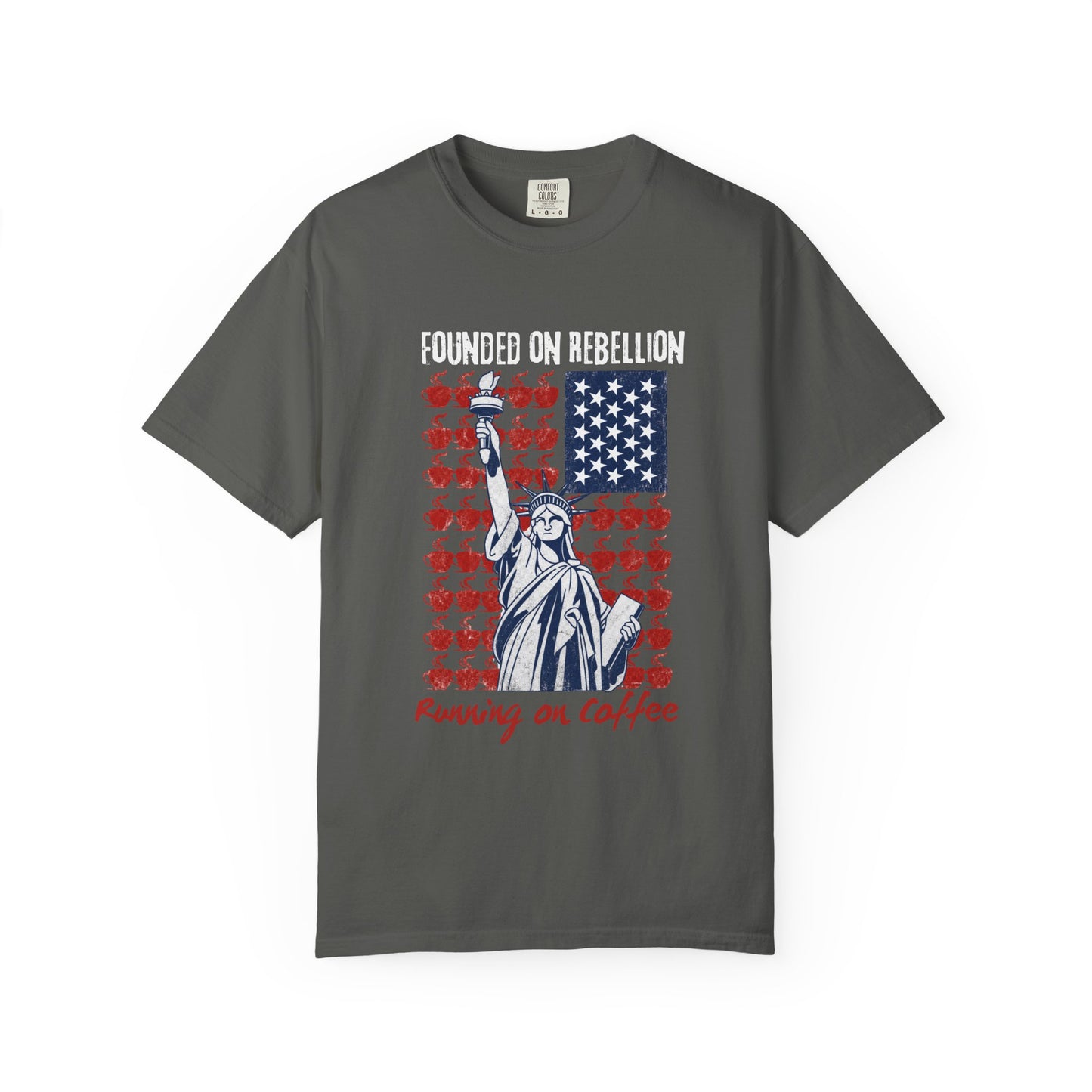Founded on Rebellion, Running on Coffee Funny Graphic T-Shirt | Comfort Colors